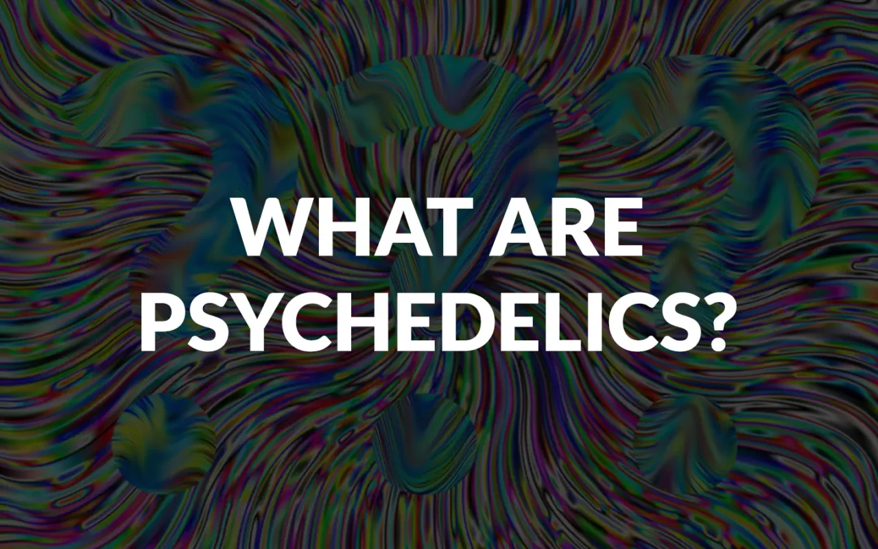 What Are Psychedelics
